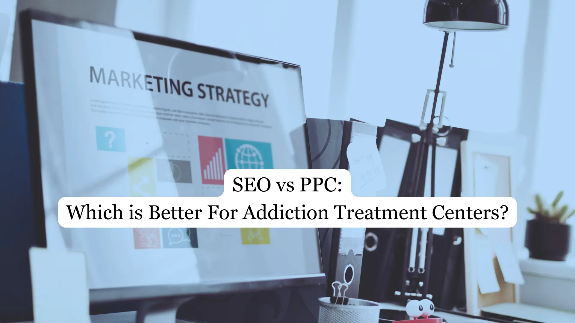 SEO vs PPC for Addiction Treatment Centers: Which Wins, and When to Use Both