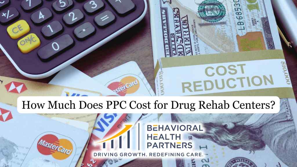 A calculator and various credit cards laid over a stack of cash labeled "Cost Reduction." Text reads, "How Much Does PPC Cost for Drug Rehab Centers?"