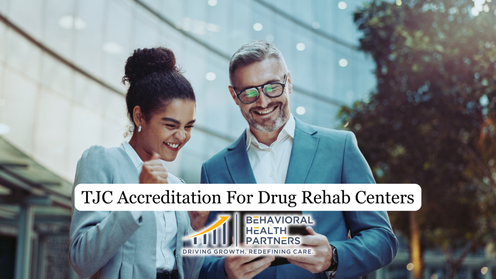 TJC Accreditation for Drug Rehab Centers