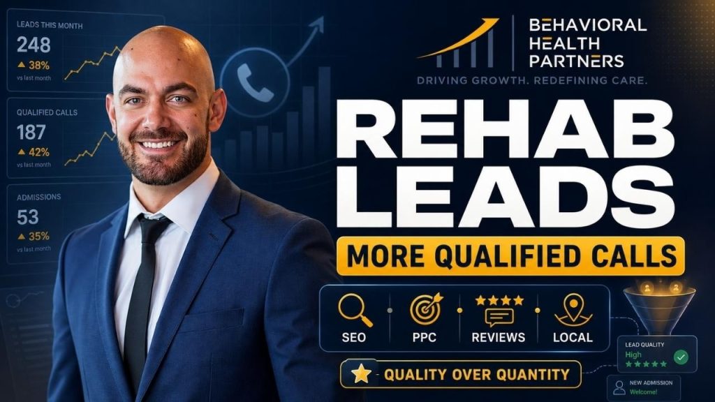 Rehab Lead Generation: The Complete Guide to Drug Rehab Leads That Convert